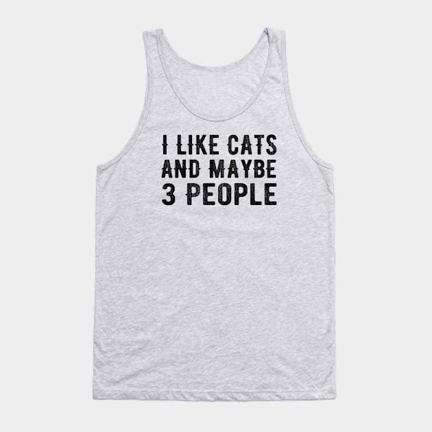 I Like Cats and Maybe 3 People Tank Top by MEDtee